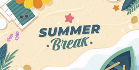 SUMMER BREAK - See you soon!